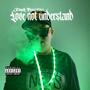 Love not understand (Explicit)