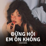 Đừng Hỏi Em Ổn Không (Remix)