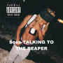 Talking To The Reaper (Explicit)