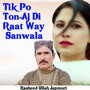 Tik Po Ton Aj Di Raat Way Sanwala