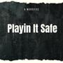 Playin It Safe