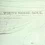 White Noise Soul