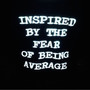 Inspired by the Fear of Being Average (Explicit)