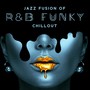 Jazz Fusion of R&B Funky Chillout