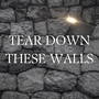 Tear Down These Walls