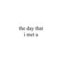 the day that i met u (Explicit)