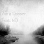 I Am a Looser (feat. Nil)