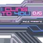 I Cling to You (DJG House Remix)