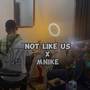 Not Like Us x Mnike (Amapiano Remix)