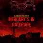 Mercury's in Gatorade (feat. Nätive, Gloomy.44 & Pr0found) [Explicit]