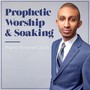 Prophetic Worship & Soaking