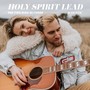 Holy Spirit Lead (Acoustic)