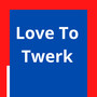 Love To Twerk