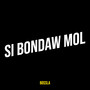 Si Bondaw Mol