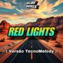 Red Lights (Versão TecnoMelody)