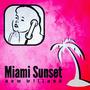 Miami Sunset (EP) [Explicit]