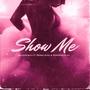 Show Me (feat. Derek King & SireDontPlay) [Explicit]