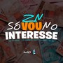 ZN Só Vou No Interesse (Explicit)