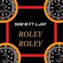 Roley Roley (feat. L Jay)