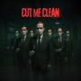Cut me clean