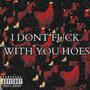I DONT **** WITH YOU **** (Explicit)