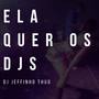 Ela Quer os Djs