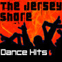 The Jersey Shore Dance Hits (Jersey Shore Dance, House, Trance & Techno Music Anthems)