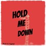 hold me down