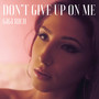 Don't Give up on Me