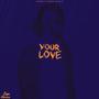 Your Love (Explicit)