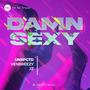 Damn Sexy (feat. UNXPCTD, Venbreezy & JZ)