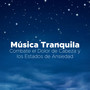 Musica Tranquila - Combate el Dolor de Cabeza y los Estados de Ansiedad