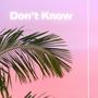 Don't Know (Explicit)