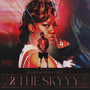 2 the Skyyy (Explicit)