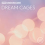 Dream Cages