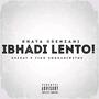 Ibhadi Lento! (feat. Deekay & Vido Umnganiwethu)
