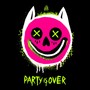 PARTY IS OVER (Explicit)