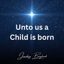 Unto Us a Child Is Born