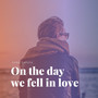 On the Day We Fell in Love