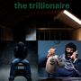 the trilionaire (Explicit)