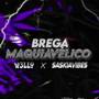 BREGA MAQUIAVÉLICO (Explicit)