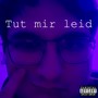 Tut mir leid (Explicit)