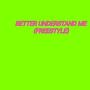 Better Understand Me (Explicit)