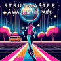 Strutmaster (A Walk in the Park)