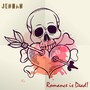 Romance is Dead! (Explicit)