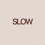 Slow