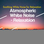 Atmospheric White Noise - Relaxation