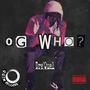 OG WHO? (Explicit)