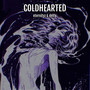 COLDHEARTED