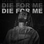 Die for me (Explicit)